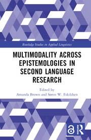 Multimodality across Epistemologies in Second Language Research 